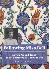 Following Miss Bell - Travels Around Turkey in the Footsteps of Gertrude Bell